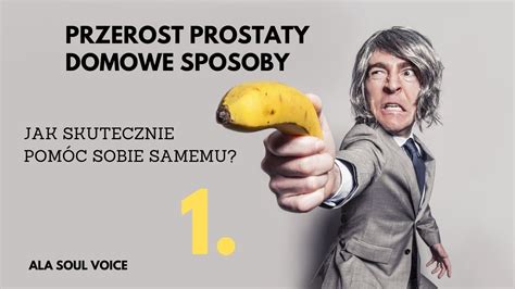 1 PRZEROST PROSTATY Domowe Sposoby Jak skutecznie pomóc sobie samemu