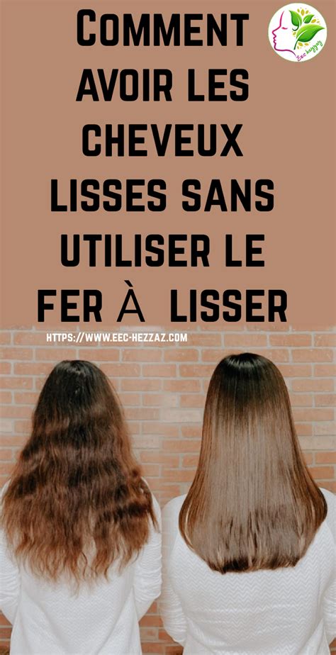 Comment avoir les cheveux lisses sans utiliser le fer à lisser Avoir