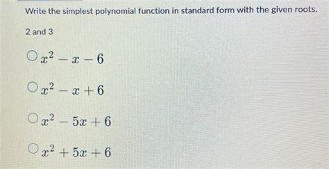 Solved Write The Simplest Polynomial Function In Standard Chegg