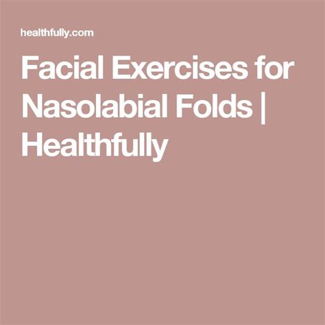 Facial Exercises for Nasolabial Folds | Healthfully | Face lift exercises, Nasolabial folds ...