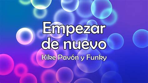 Empezar de nuevo Kike Pavón y Funky Letra YouTube