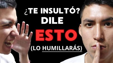 CÓMO RESPONDER A UN INSULTO INTELIGENTEMENTE YouTube