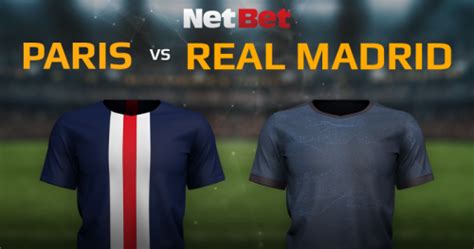 Paris Saint Germain VS Real Madrid NetBet Blog