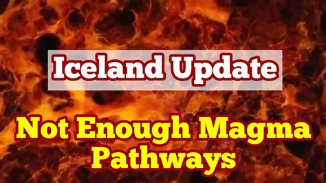 Iceland Volcano Update Magma Has Not Enough Pathways To Erupt