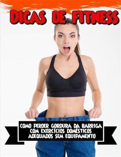 Dicas De Fitness Como Perder Gordura Da Barriga Com Exercicios