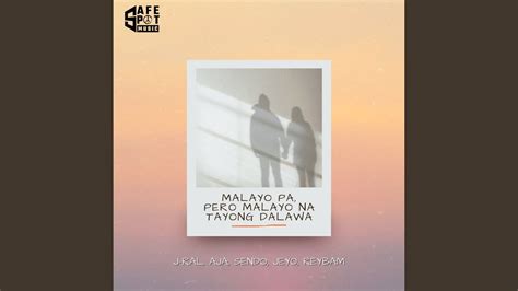 Malayo Pa Pero Malayo Na Tayong Dalawa YouTube