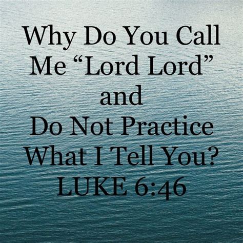 Luke 646 Why Do You Call Me ‘lord Lord And Do Not Practice What I