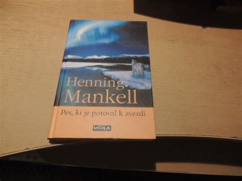 PES KI JE POTOVAL K ZVEZDI H MANKELL ZALOŽBA UČILA INT 2004