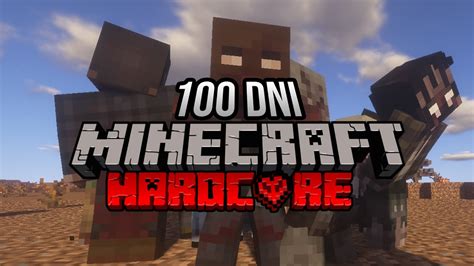 100 Dni W Najniebezpieczniejszym Świecie Minecraft Hardcore Youtube