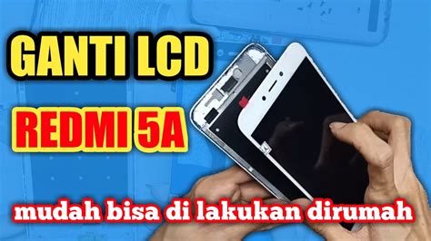 Ganti Lcd Redmi 5a Mudah Bisa Dilakukan Sendiri YouTube