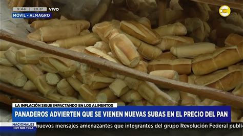 Panaderos Adviertes Nuevas Subas En El Precio Del Pan │ Hnt Con Hugo