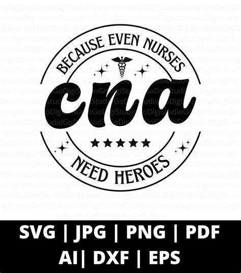 Cna Svg Cna Png Cna Nurses Need Heroes Svg Cna In A Circle Etsy