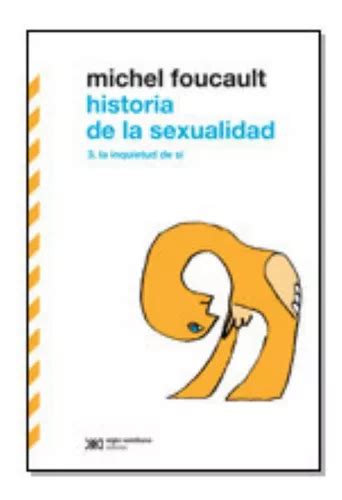 Historia De La Sexualidad Michel Foucault Libro Siglo Xxi En Venta