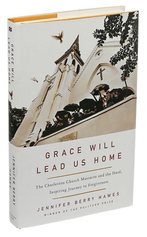 ‘grace Will Lead Us Home An Intimate Look At Forgiveness Anger And