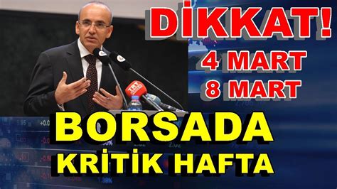 Borsada 4 8 Marta Dikkat Mehmet Şimşek Pazartesi Ne Açıklayacak