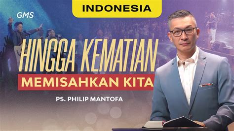 Indonesia Hingga Kematian Memisahkan Kita Ps Philip Mantofa