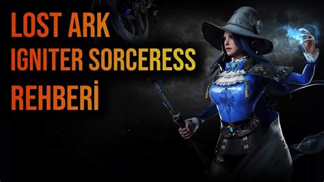 Lost Ark Sorceress Igniter Rehberi Amazon LostArk YouTube