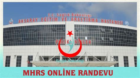 Aksaray Eğitim ve Araştırma Hastanesi Randevu Ücretsiz Randevu