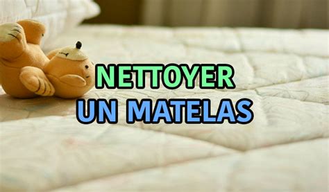 Nettoyer Un Matelas Astuces Et Techniques