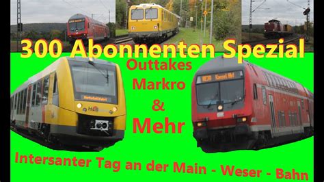 Interessanter Tag An Der Main Weser Bahn 300 Abonnenten Spezial