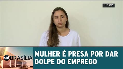 Mulher é Presa Em Flagrante Por Dar Golpe Do Emprego Sbt Brasília