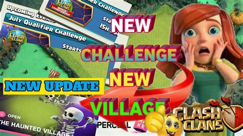 Clash Of Clans New Update Update 2021 In August July Qualifier Challenge New Village Coc