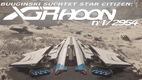 Buuginski Suchtet Star Citizen Xgr Hoon No Youtube