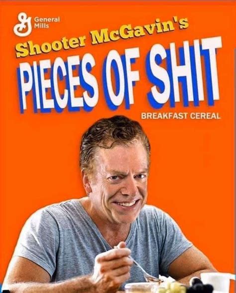 Shooter Mcgavin Quotes