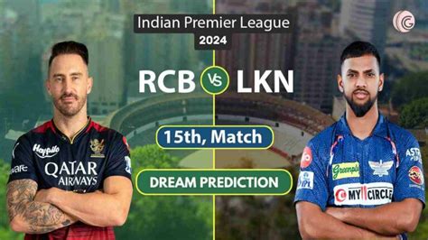 RCB Vs LKN Dream11 Prediction Match 15 IPL 2024 RCB Vs LSG Dream11