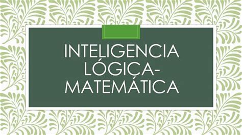 Inteligencia Logico Matematica Ppt