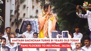 Amitabh Bachchan Turns 81 Years Old Today. Fans Flocked To His Home ...