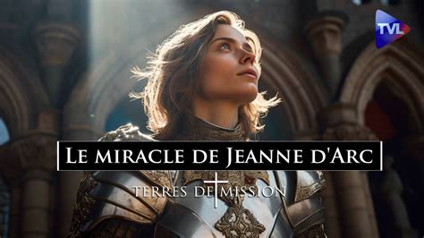 Terres de Mission n339 Le miracle de Jeanne d Arc TVLibertés