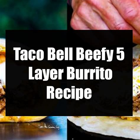 Taco Bell Beefy 5 Layer Burrito Recipe