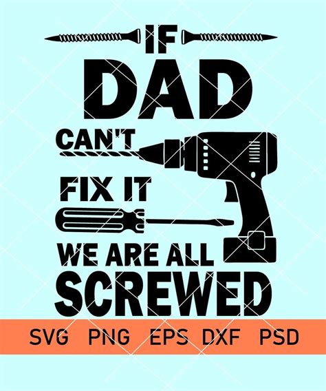 If Dad Cant Fix It Were All Screwed Svg Funny Fathers Day Svg Dad