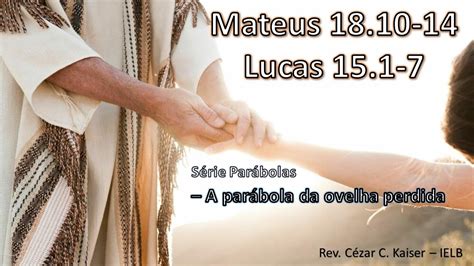 A Parábola Da Ovelha Perdida Lucas 15 1 7 Mateus 18 10 14 Série