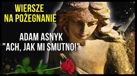 OSTATNIE POŻEGNANIE WIERSZE NA POGRZEB 1 ADAM ASNYK ACH JAK MI