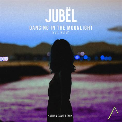 Jubël NEIMY Dancing in the Moonlight feat NEIMY Nathan Dawe Remix