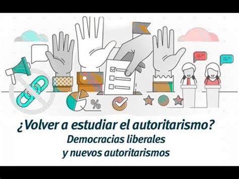 Volver A Estudiar El Autoritarismo Democracias Liberales Y Nuevos