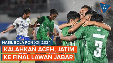 Hasil Sepak Bola Pon Xxi Kalahkan Aceh Jatim Ke Final Lawan