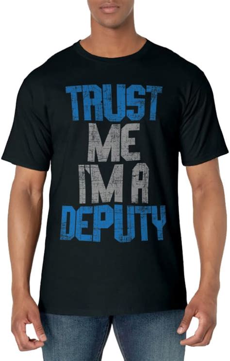 Trust Me Im A Deputy Sheriff Deputy Law Enforcement T