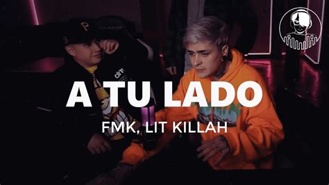 Fmk Lit Killah A Tu Lado Freestyle Letra Lyrics Youtube