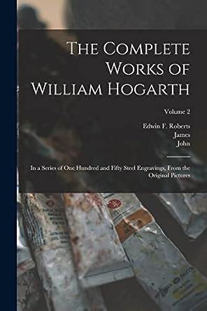 Amazon The Complete Works Of William Hogarth In A Series Of One