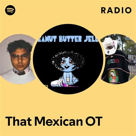 That Mexican OT Radio Playlist By Spotify Spotify