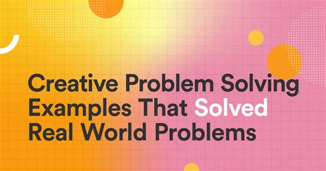 Creative Problem Solving Examples That Solved Real World Problems