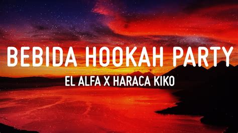 Bebida Hookah Party El Alfa El Jefe X Haraca Kiko LETRA YouTube