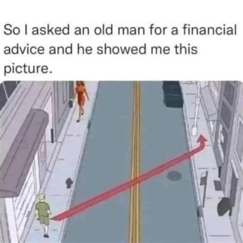 So I Asked An Old Man For A Financial Advice And He Showed Me This