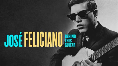 Jos Feliciano Behind This Guitar Documentary Official Trailer Youtube