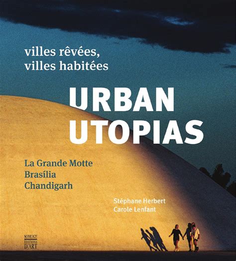 Urban Utopias villes rêvées villes habitées La Grande Motte