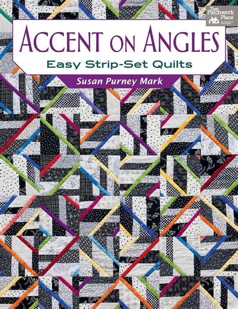 Accent On Angles Easy Strip Set Quilts Mark Susan Purney