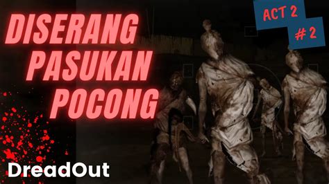 Dreadout Act Part Melawan Raja Pocong Dan Pasukannya Dreadout